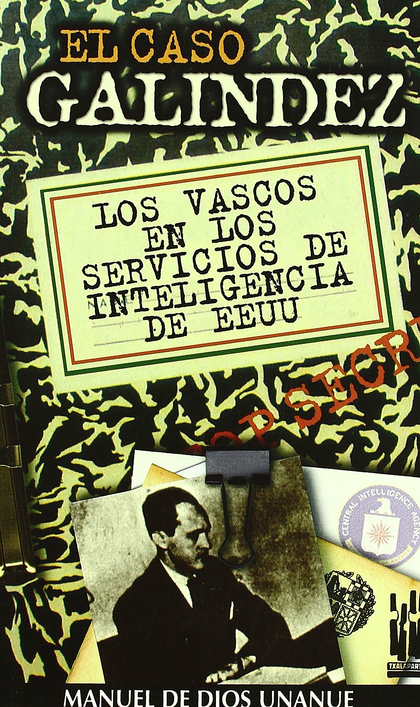 El caso Galíndez : los vascos en los servicios de inteligencia de EE.UU (ORREAGA) Politics & History