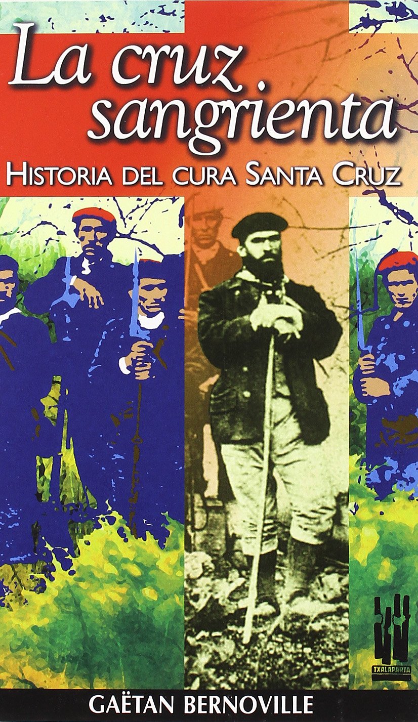 La cruz sangrienta : historia del cura Santa Cruz (ORREAGA) Social Sciences