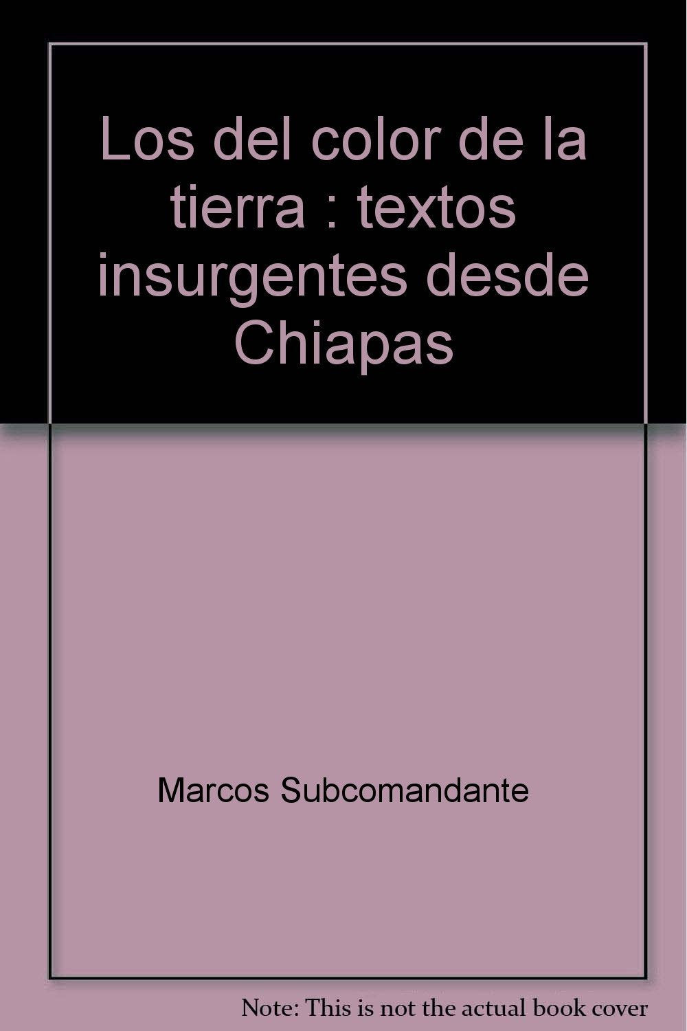 Los del color de la tierra : textos insurgentes desde Chiapas Contemporary literature