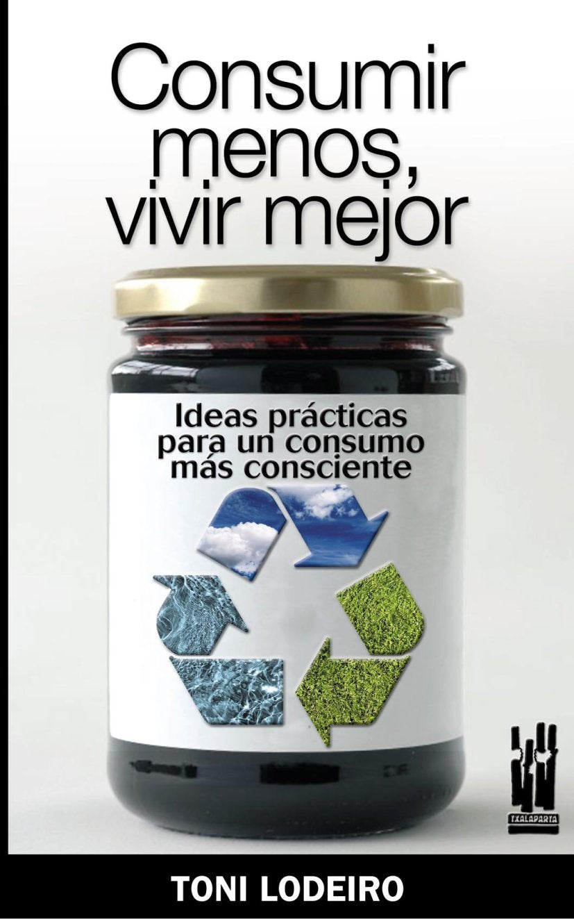 Consumir menos, vivir mejor : ideas prácticas para un consumo más consciente Social Sciences