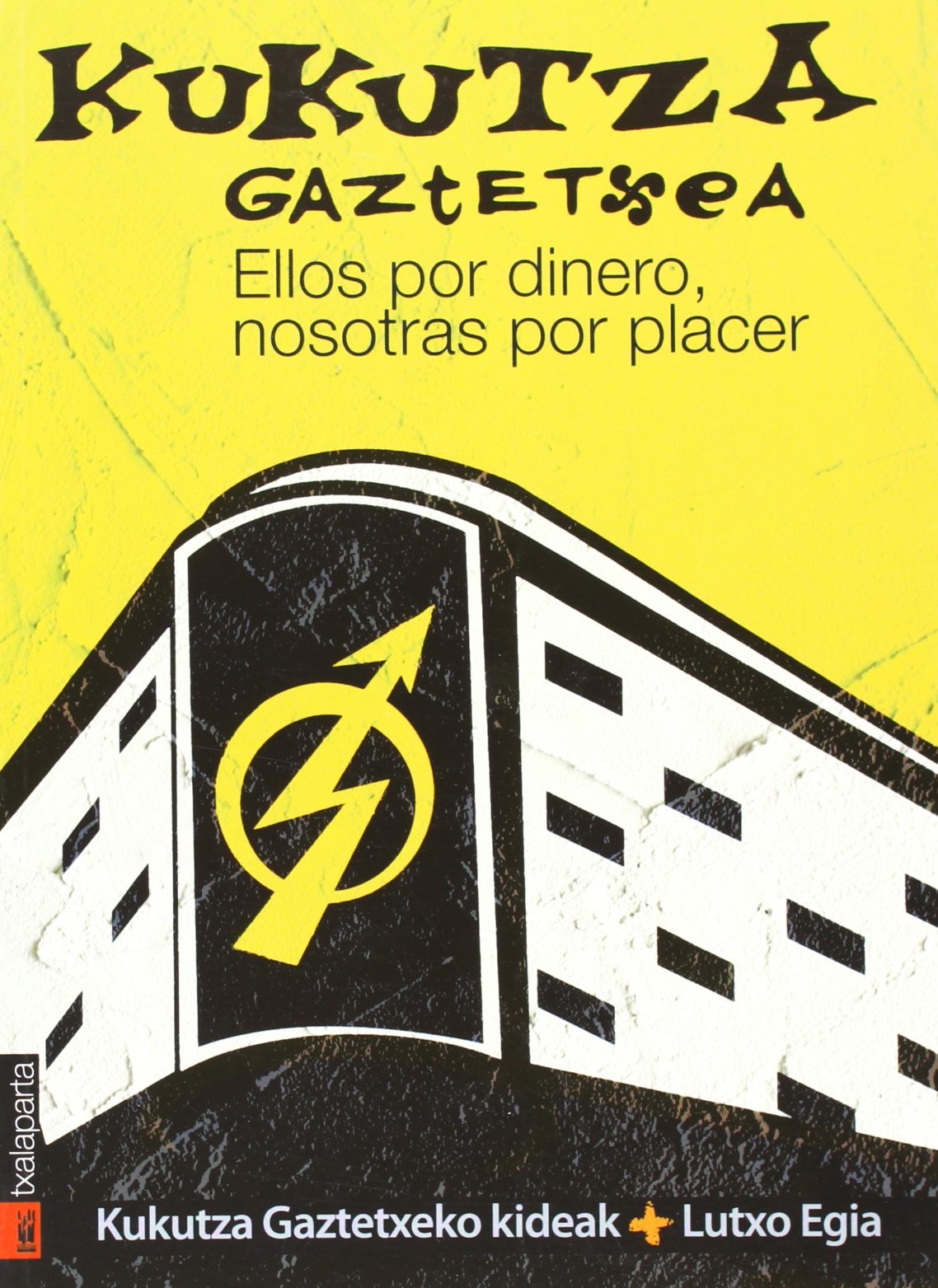 Kukutza Gaztetxea: Ellos por dinero, nosotras por placer (ORREAGA) Contemporary literature Books