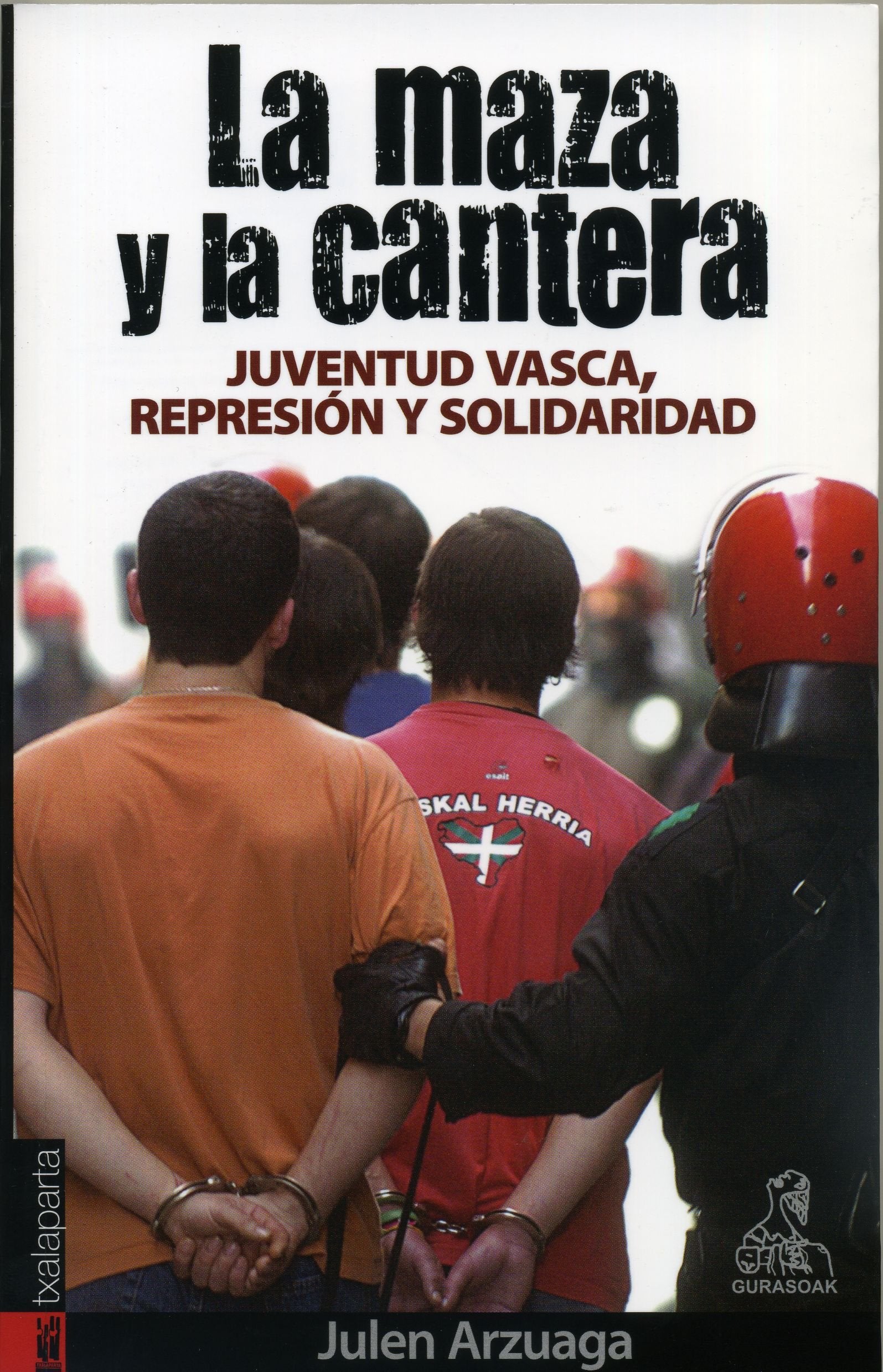 La maza y la cantera : juventud vasca, represión y solidaridad Social Sciences
