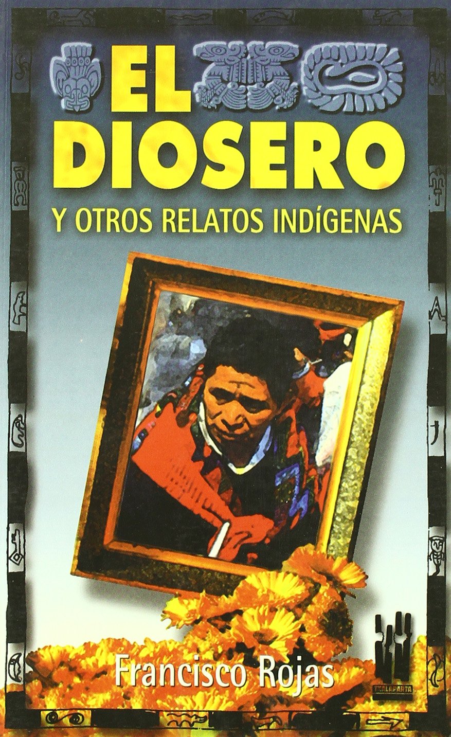 Diosero y otros relatos indigenas, el book