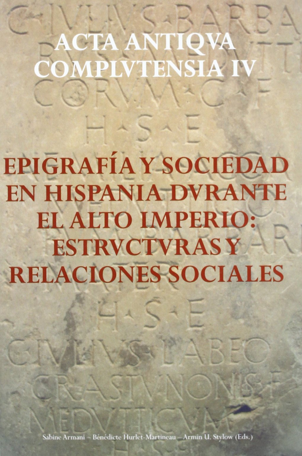 Epigrafía y sociedad en Hispania durante el Alto Imperio : estructuras y relaciones sociales book