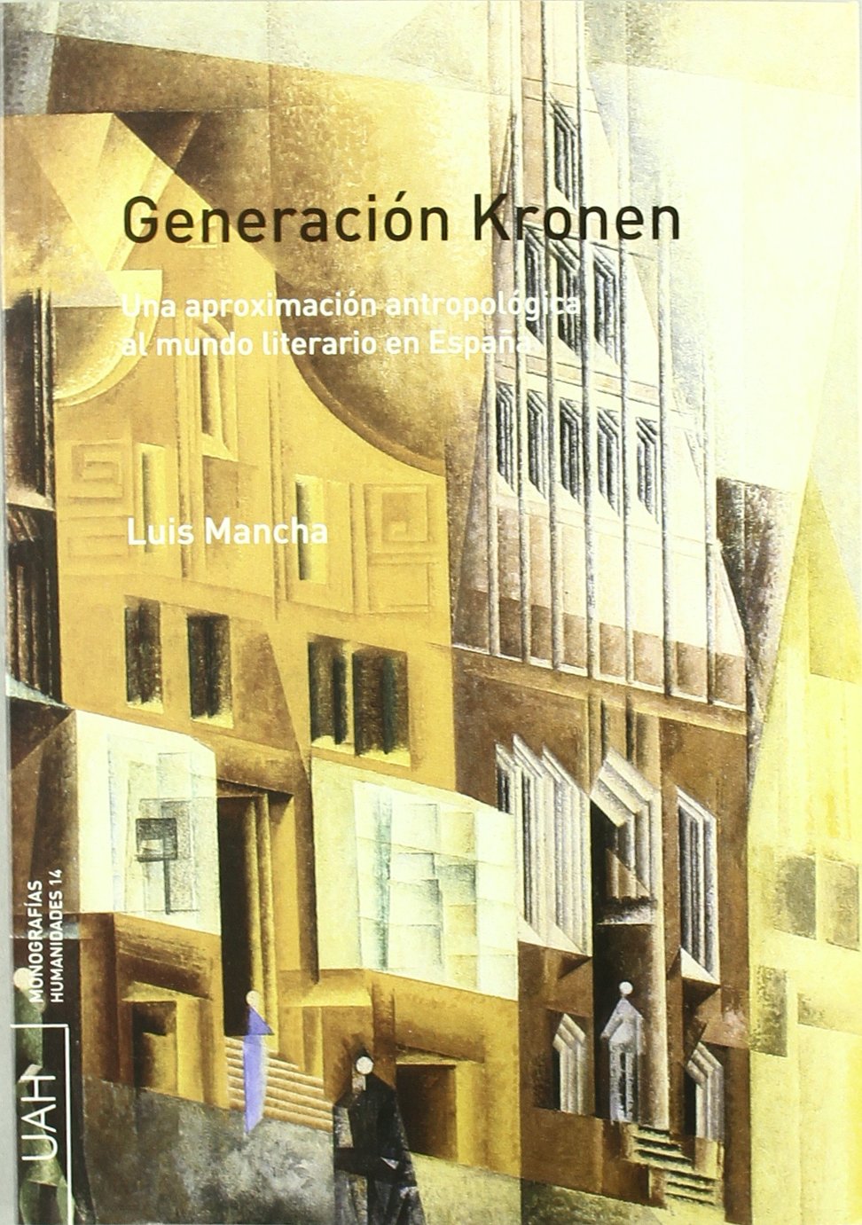 Generacion Kronen: Una Aproximacion Antropologica Al Mundo Literario En Espana book