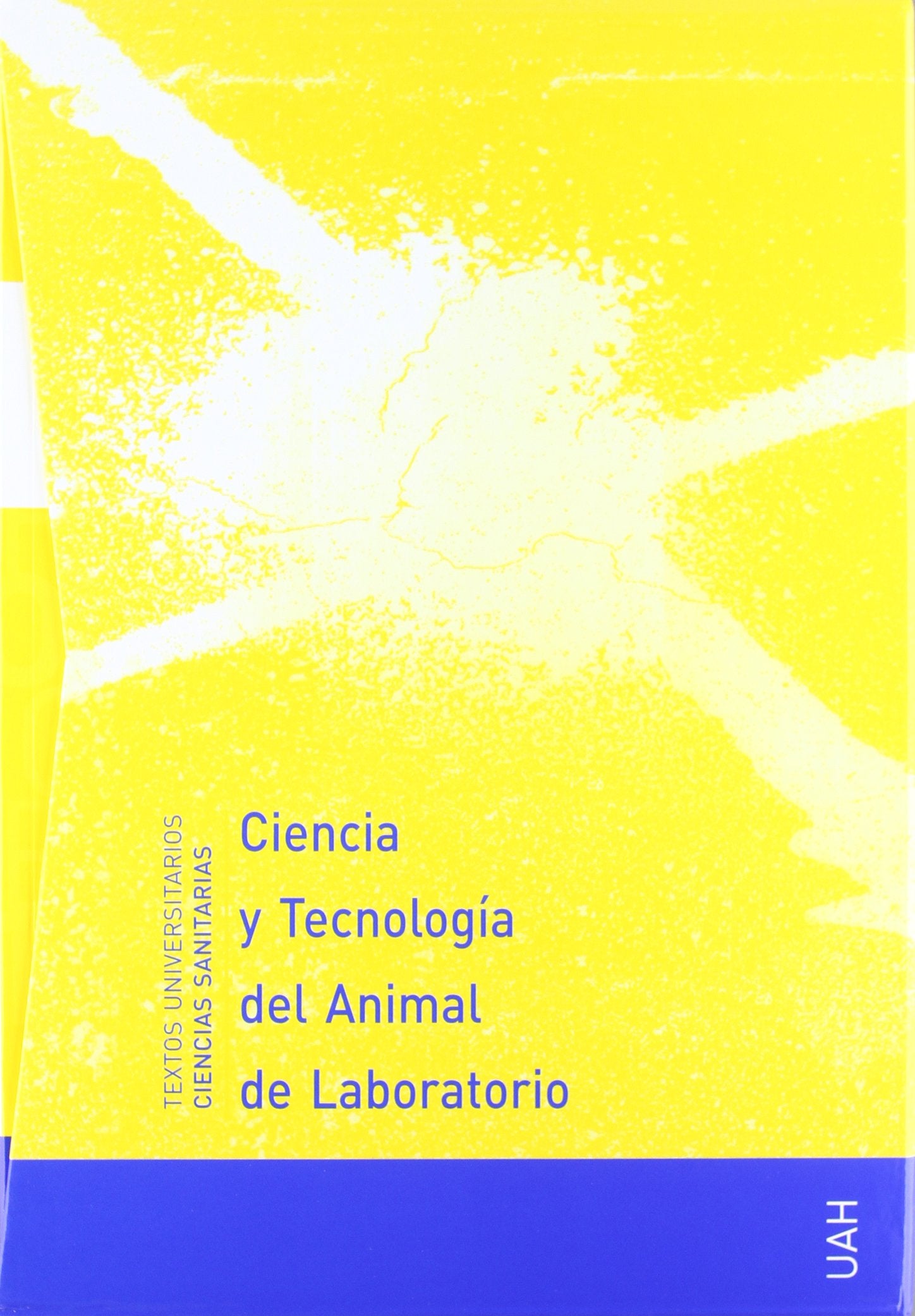 Ciencia y tecnología del animal de laboratorio / Science and technology of laboratory animal: Formación avanzada de postgrado / Advanced Postgraduate Training book