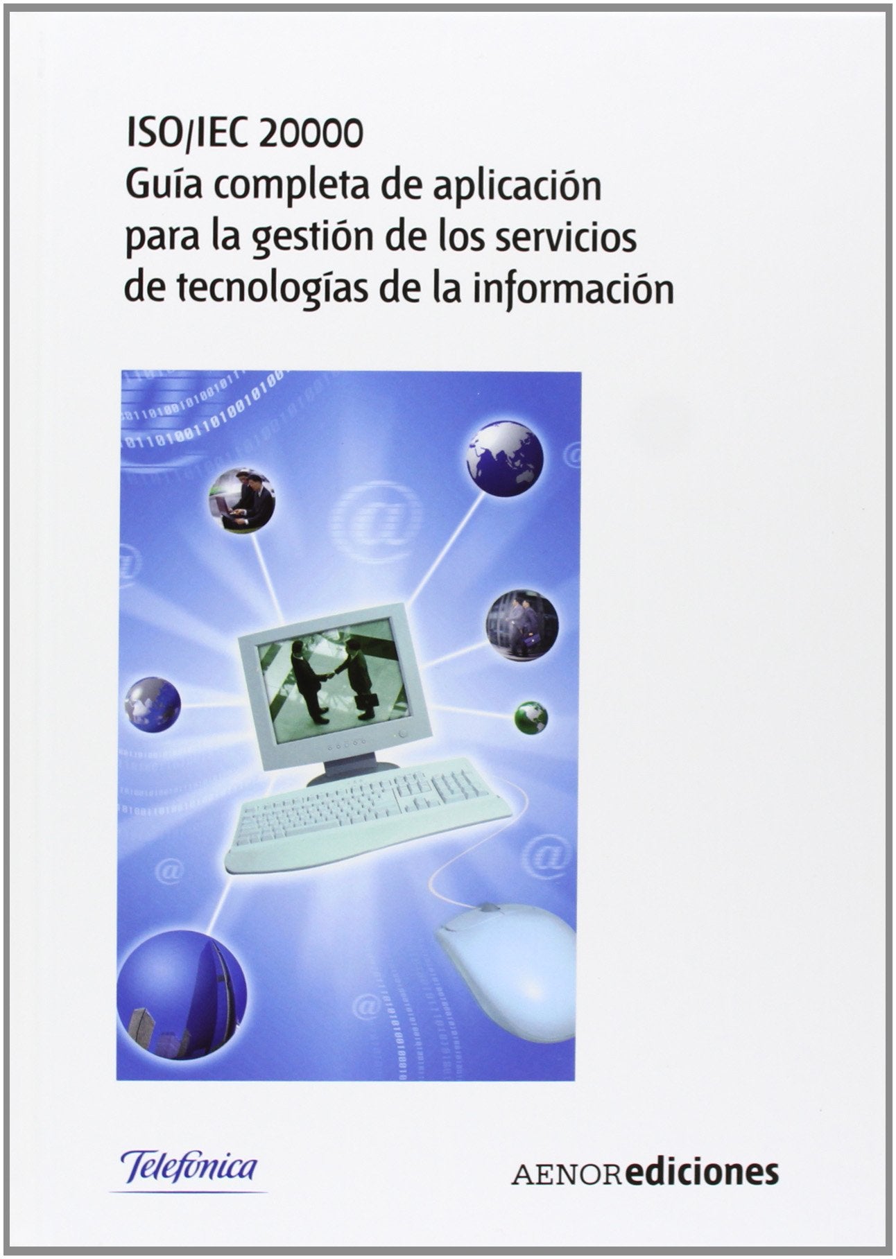 ISO/IEC 20000. Guía completa de aplicación para la gestión de los servicios de tecnologías de la información Books