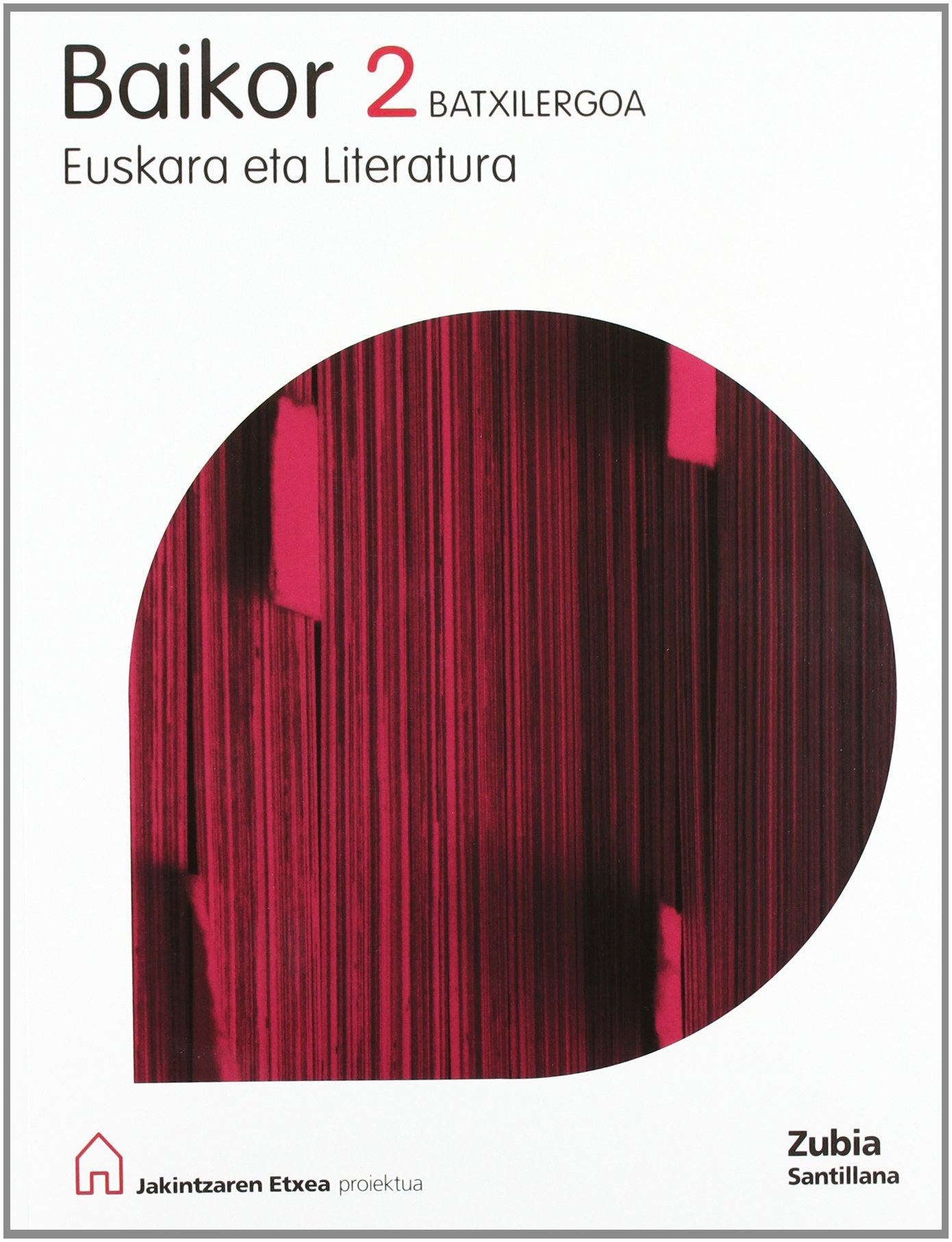 BAIKOR 2 BATXILERGOA EUSKARA ETA LITERATURA JAKINTZAREN ETXEA book