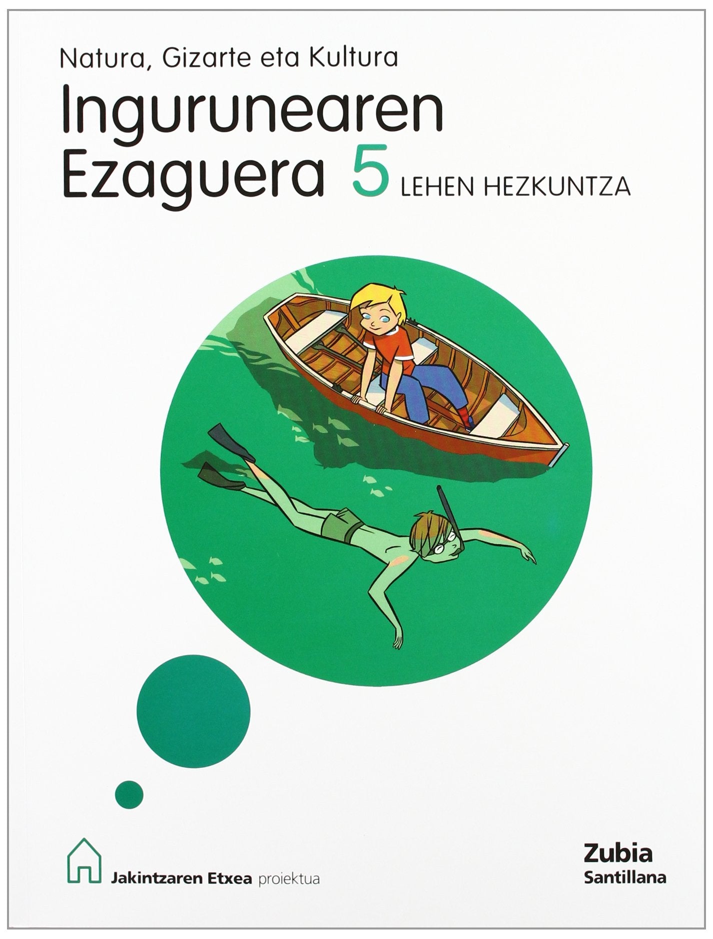 INGURUNEAREN EZAGUERA 5 LEHEN HEZKUNTZA JAKINTZAREN ETXEA book