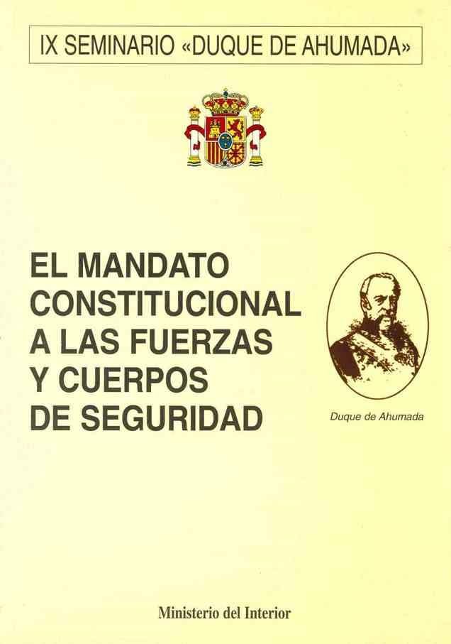 El mandato constitucional a las fuerzas y cuerpos de seguridad: IX Seminario Duque de Ahumada, (6, 7 y 8 de mayo de 1997) Books