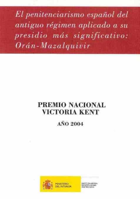 El penitenciarismo español del Antiguo Régimen aplicado a su presidio más significativo, Orán-Mazalquivir (Premios Victoria Kent) Law