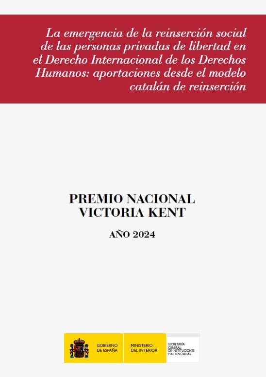 LA EMERGENCIA DE LA REINSERCIÓN SOCIAL DE LAS PERSONAS PRIVADAS DE LIBERTAD EN EL DERECHO INTERNACIONAL DE LOS DERECHOS HUMANOS: APORTACIONES DESDE EL ... DE REINSERCIÓN (Premios Victoria Kent) Law