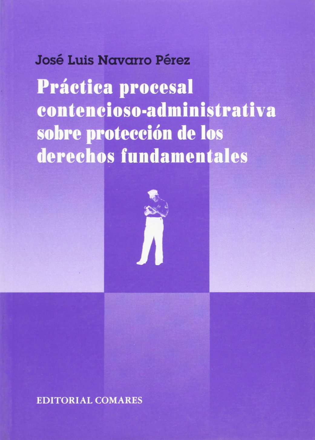 Práctica procesal contencioso-administrativa sobre protección de los derechos fundamentales Law