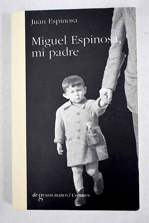 Miguel Espinosa, mi padre (De guante blanco) (Spanish Edition) Books
