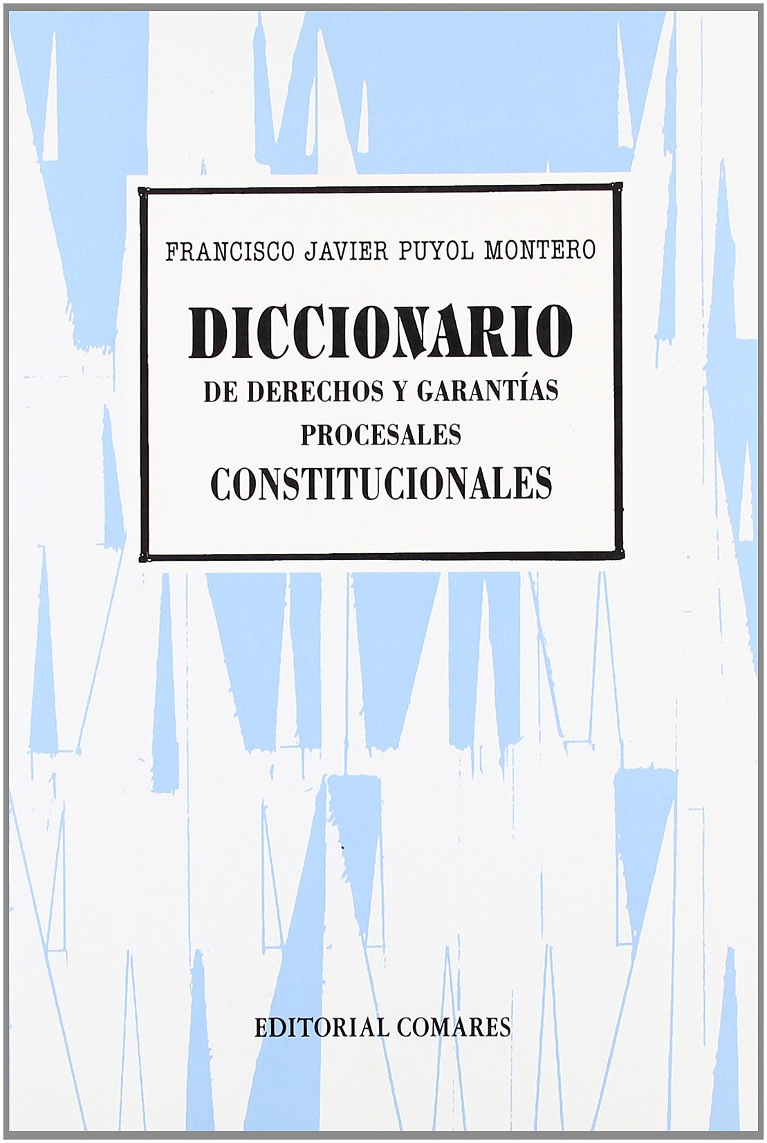 Diccionario de derechos y garantías procesales constitucionales Law
