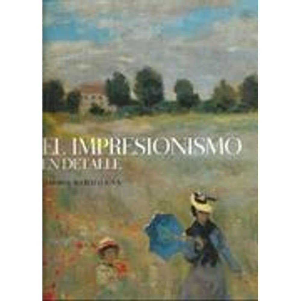 El Impresionismo En Detalle/ the Impressionism in Detail Film, Art & Culture