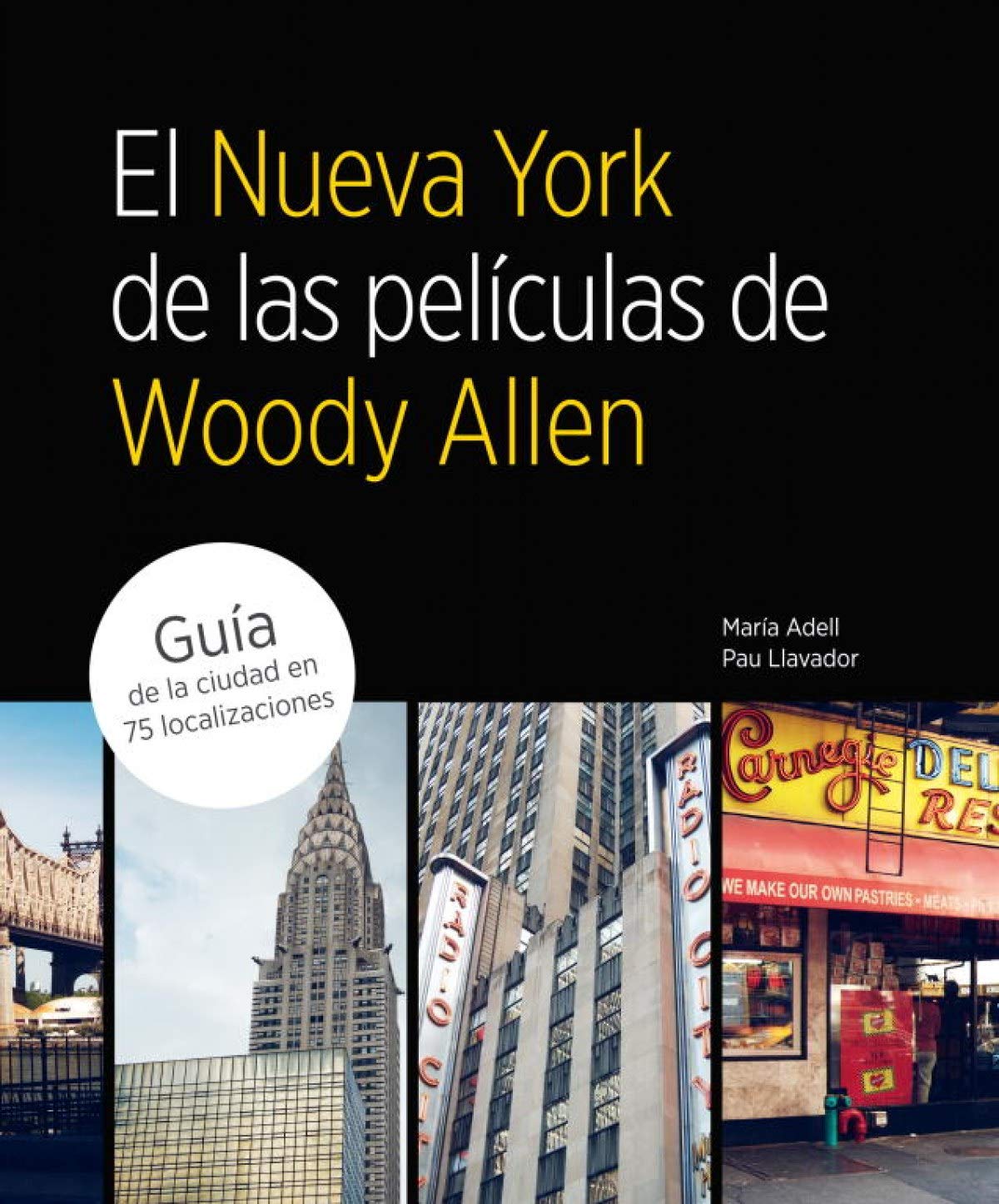 El Nueva York de las peliculas de Woody Allen / The New York of Woody Allen's Movies: Guia De La Ciudad En 75 Localizaciones / A City Guide in 75 Locations book