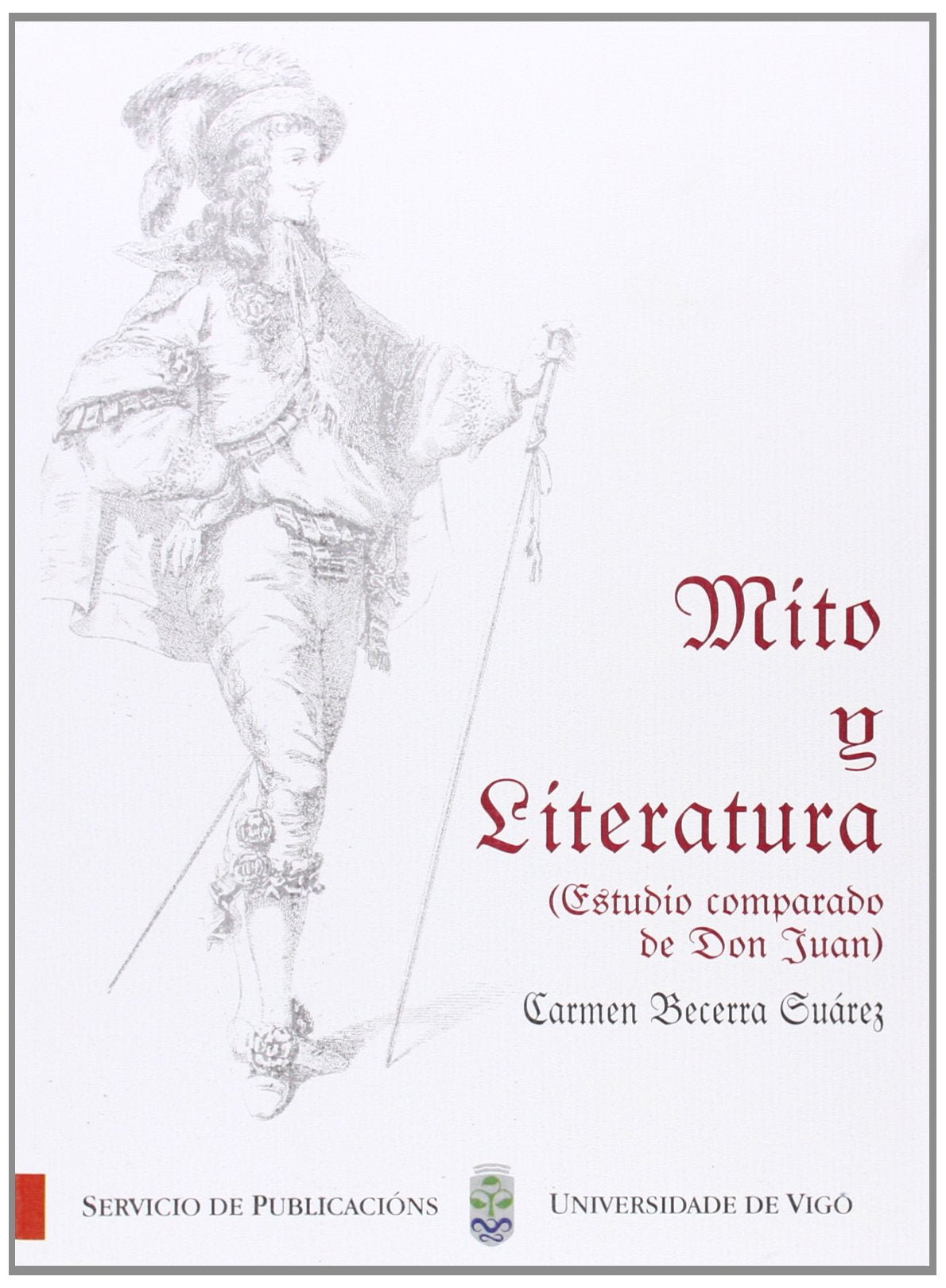 Mito y Literatura ( Estudio comparado de Don Juan) (Monografías da Universidade de Vigo.Humanidades e Ciencias Xurídico-Sociais, Band 2) Contemporary literature