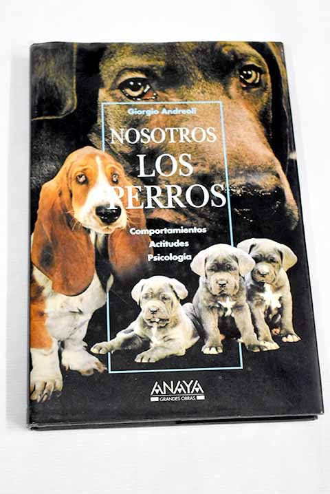 Nosotros los perros: comportamientos, actitudes, psicología Books