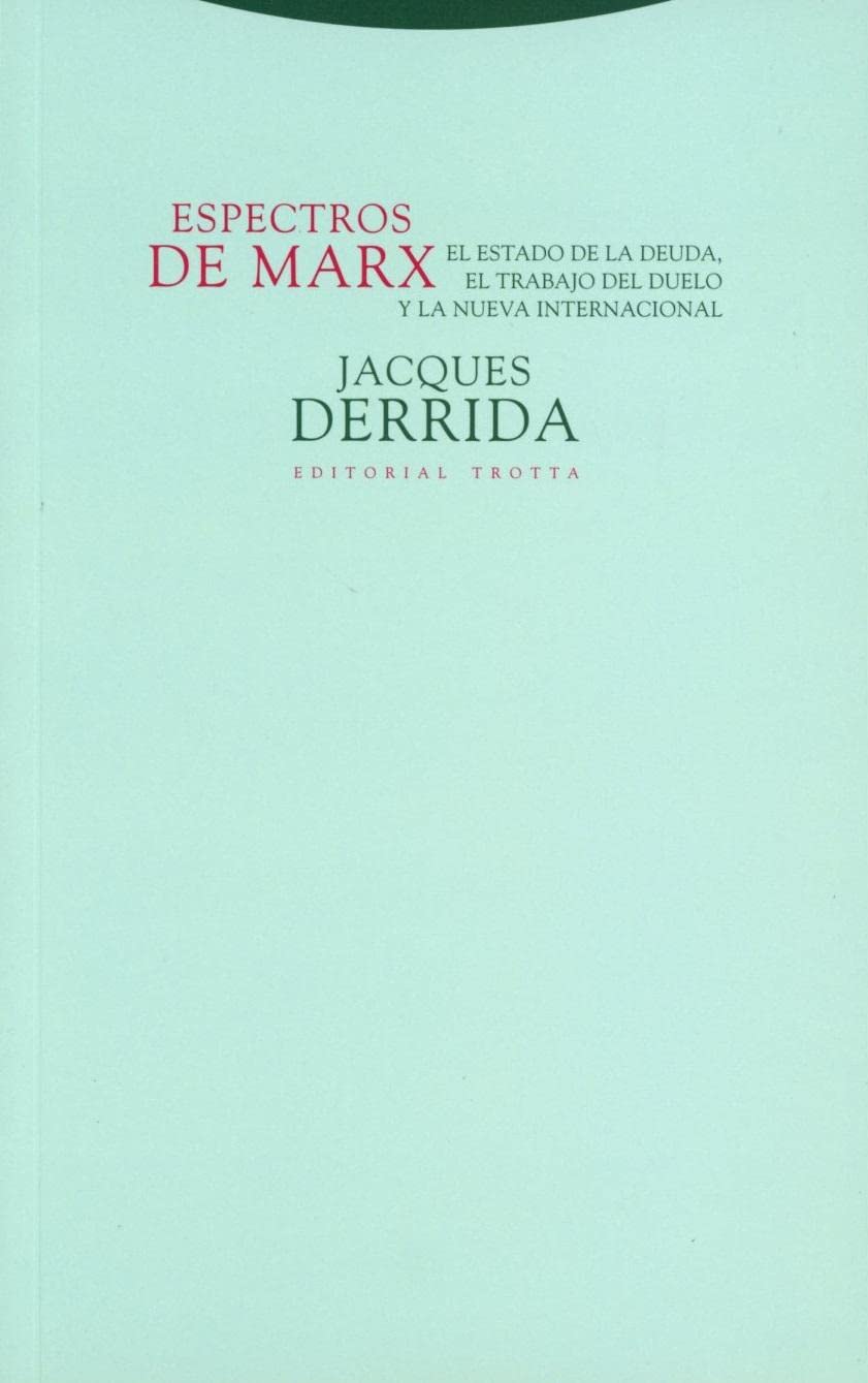 Espectros de Marx : el Estado de la deuda, el trabajo del duelo y la nueva Internacional (Estructuras y Procesos. Filosofía) Philosophy