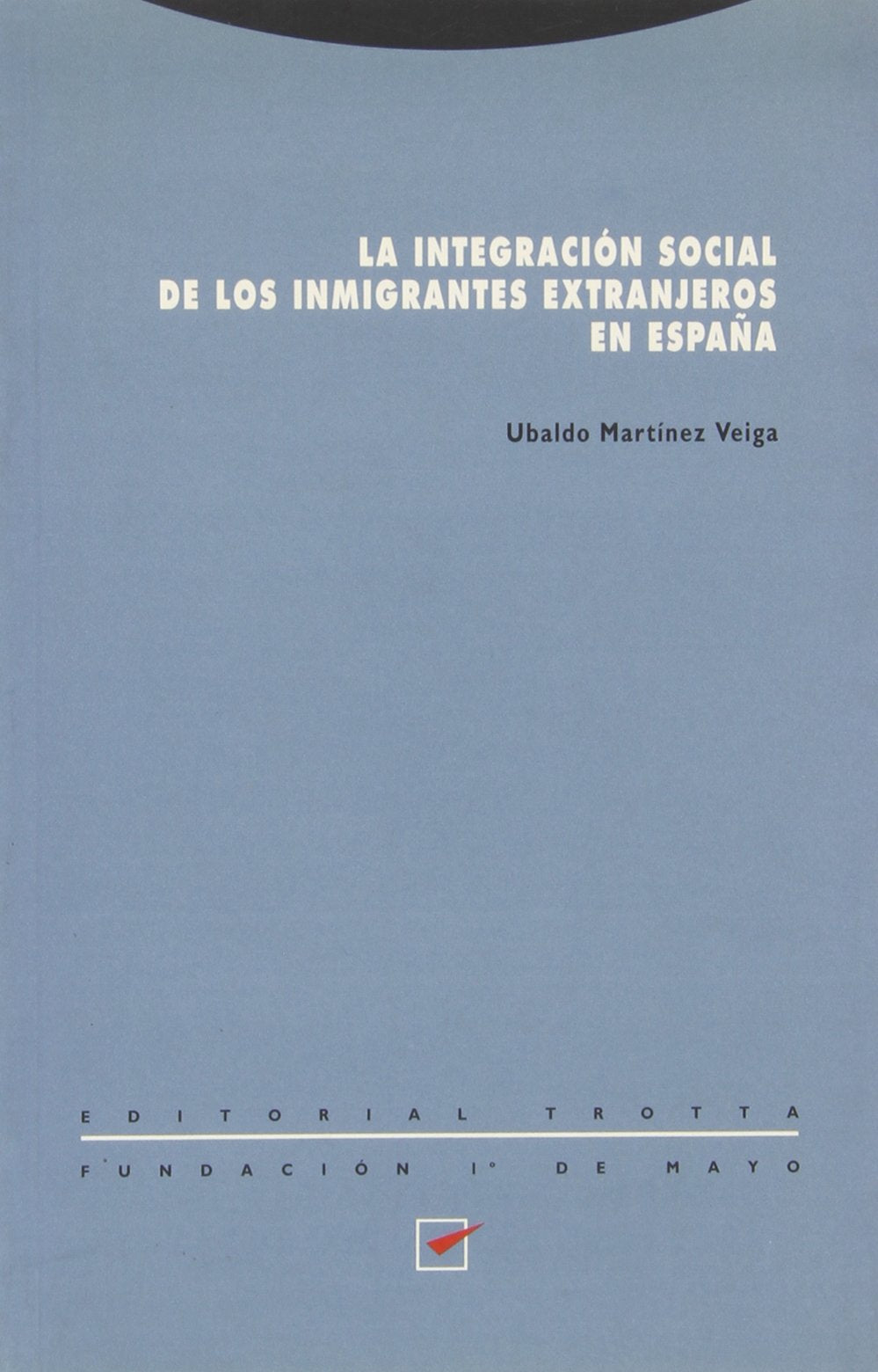 La integración social de los inmigrantes extranjeros en España (Estructuras y Procesos. Ciencias Sociales) Politics & History