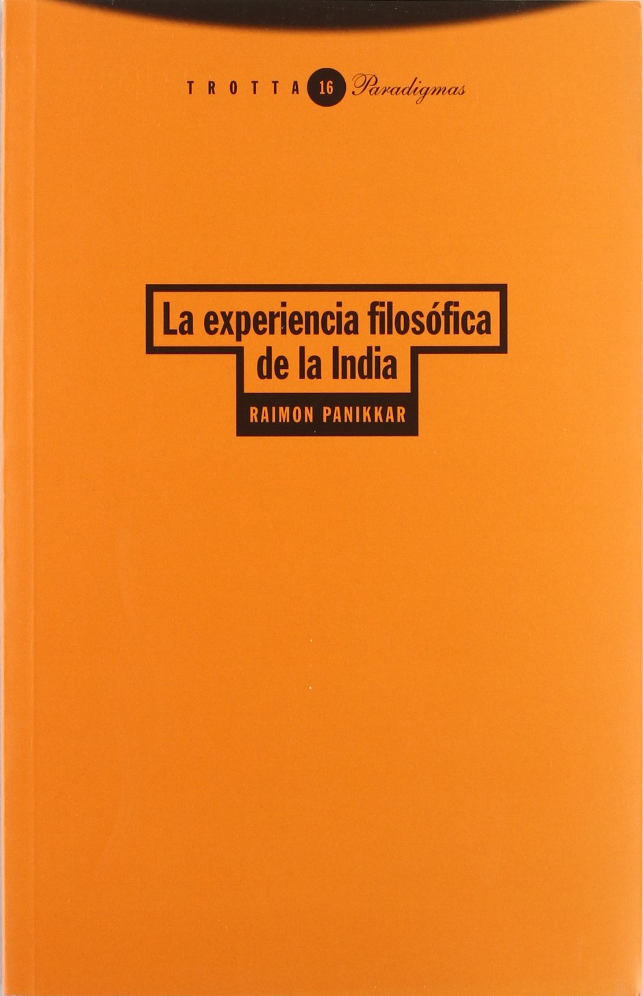 La experiencia filosófica de la India (Paradigmas, Band 16) Philosophy