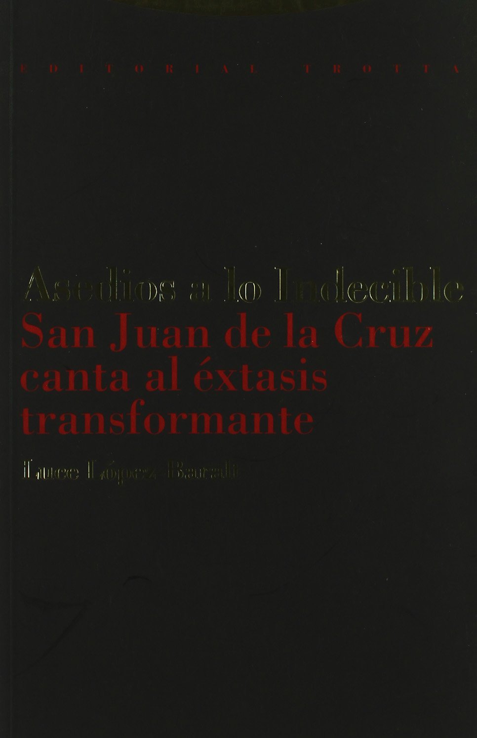 Asedios a lo Indecible: San Juan de la Cruz canta al éxtasis transformante (Paradigmas, Band 19) Poetry