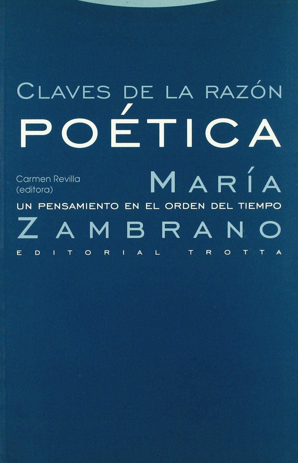 Claves de La Razon Poetica: Maria Zambrano, Un Pensamiento En El Orden del Tiempo book
