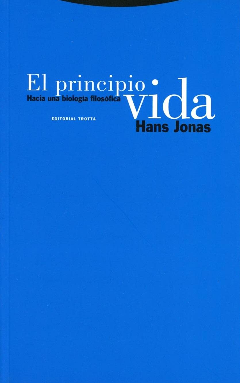 El principio de vida : hacia una biología filosófica (Estructuras y Procesos. Filosofía) Philosophy