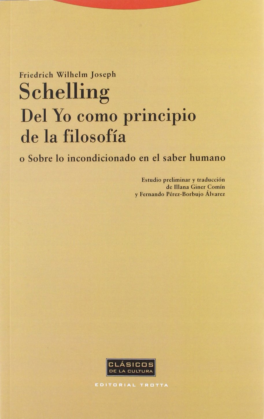 Del yo como principio de la filosofía o Sobre lo incondicionado en el saber humano (Clásicos de la Cultura) Philosophy