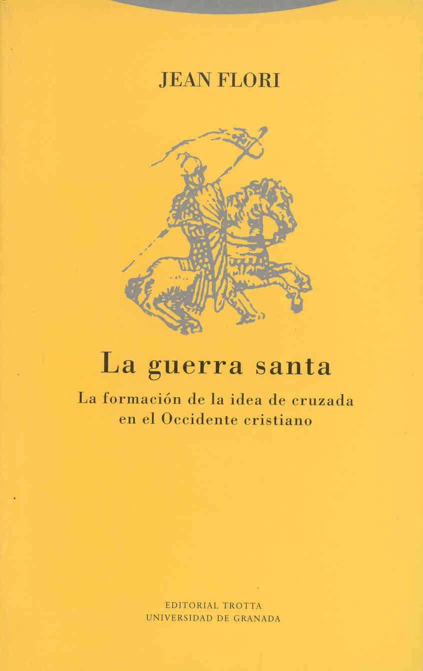 La guerra santa : la formación de la idea de cruzada en el Occidente cristiano Social Sciences