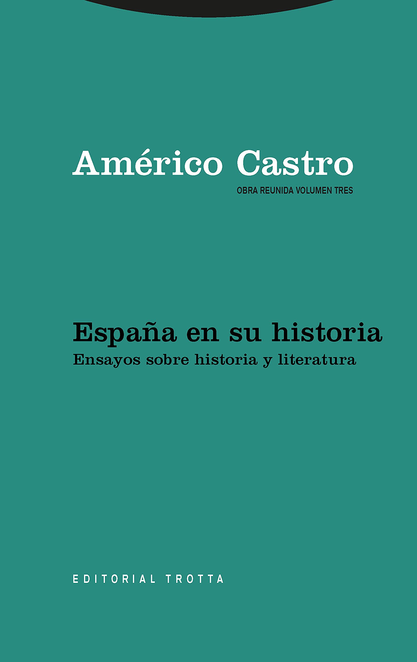 España en su historia : ensayos sobre historia y literatura (Obra Reunida Américo Castro, Band 3) Social Sciences