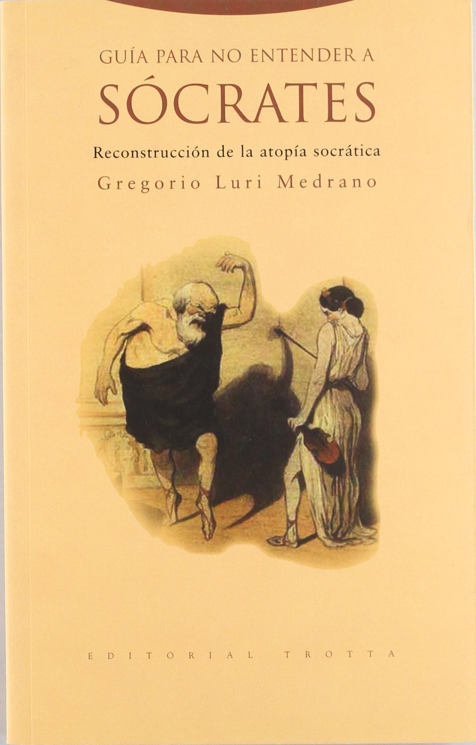 Guía para no entender a Sócrates : reconstrucción de la atopía socrática (Estructuras y Procesos. Filosofía) Philosophy