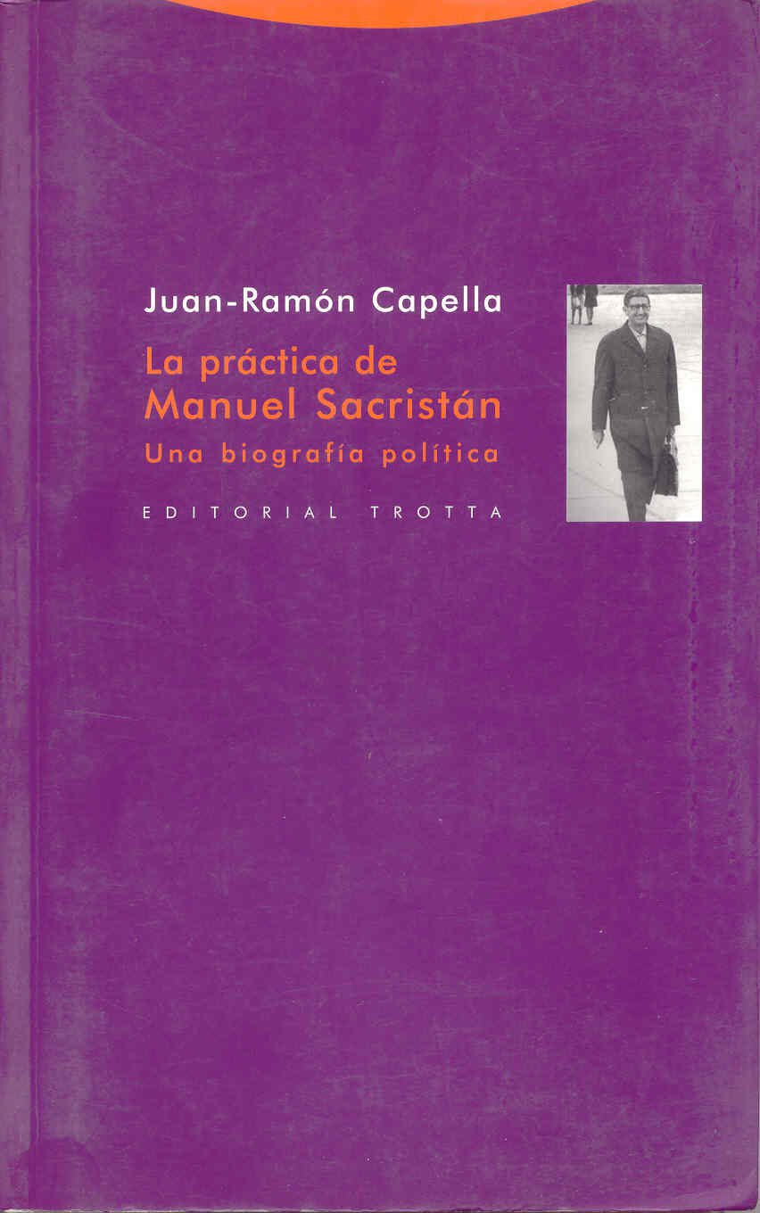 La práctica de Manuel Sacristán : una biografía política Philosophy