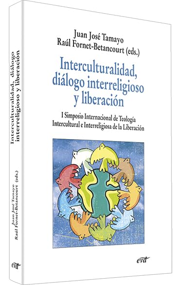 Interculturalidad, diálogo interreligioso y liberación : I Simposio Internacional de Teología Intercultural e Interreligiosa de la Liberación, Barcelona, 11-12 de julio de 2004 Social Sciences