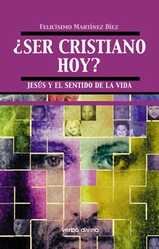 Martínez Díez, F: ¿Ser cristiano hoy? : Jesús y el sentido d Social Sciences