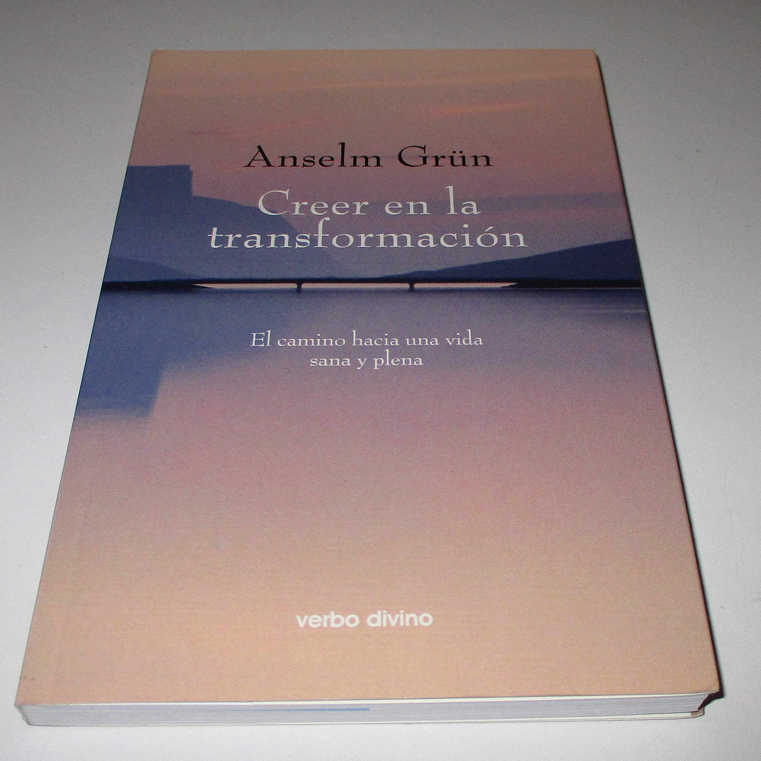 Grün, A: Creer en la transformación : el camino hacia una vi book