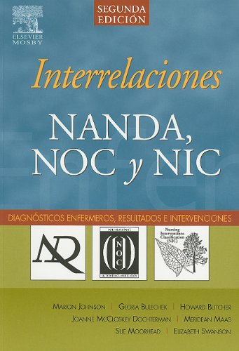Interrelaciones NANDA, NOC y NIC : diagnósticos enfermeros, resultados e intervenciones Medicine