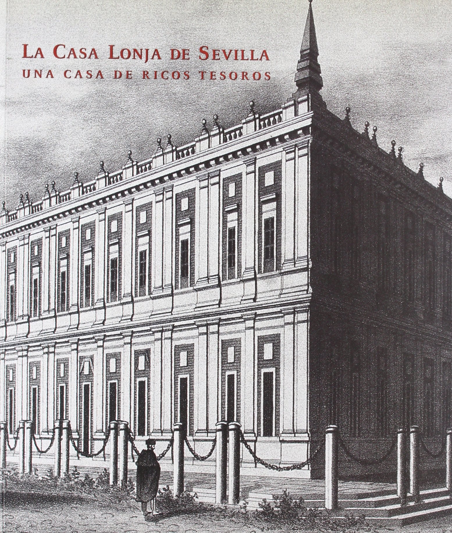La Casa Lonja de Sevilla. Una casa de ricos tesoros book