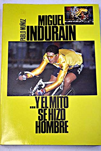 Miguel indurain...y el mito se hizo hombre book
