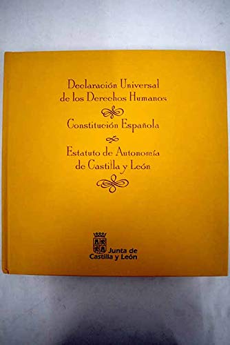 Declaración universal de los derechos humanos: Constitución española. Estatuto de Autonomía de Castilla y León Books