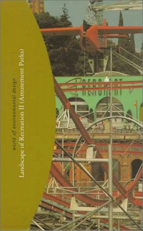 Landscape of Recreation II: (Amusement Parks) (World of Environmental Design, V. 6) Architecture