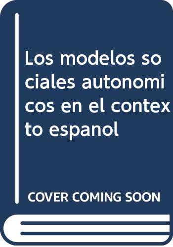 LOS MODELOS SOCIALES AUTONÓMICOS EN EL CONTEXTO ESPAÑOL (Estudios, Band 235) Books