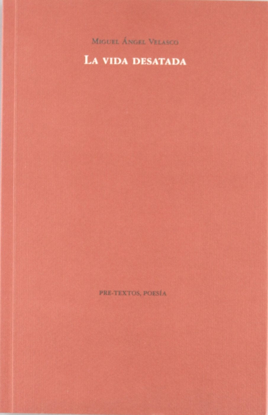 La vida desatada (Poesía) Poetry