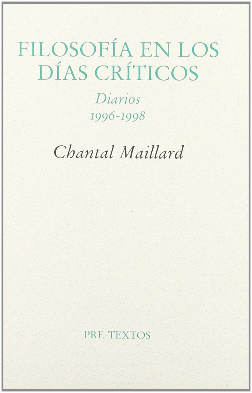 Filosofía en los días críticos : diarios (1996-1998) (Ensayo) Philosophy