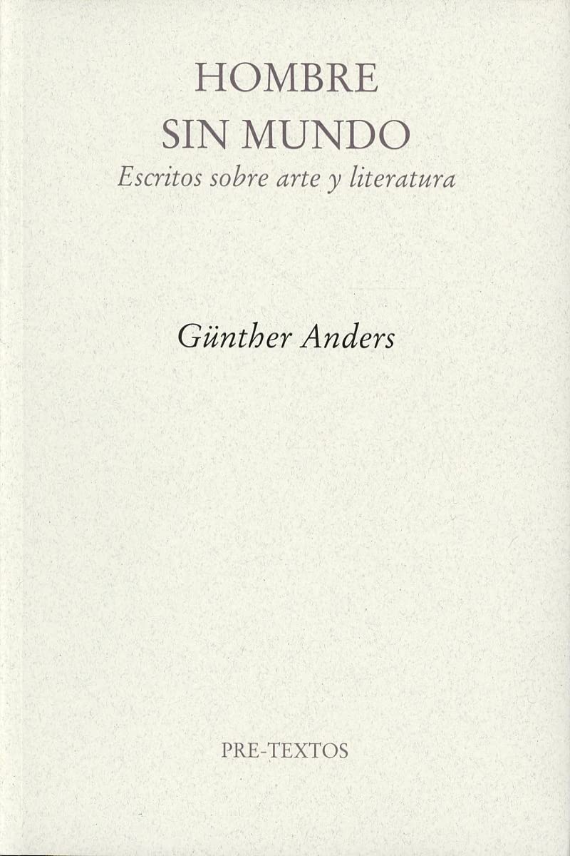 Anders, G: Hombre sin mundo : escritos sobre arte y literatu book