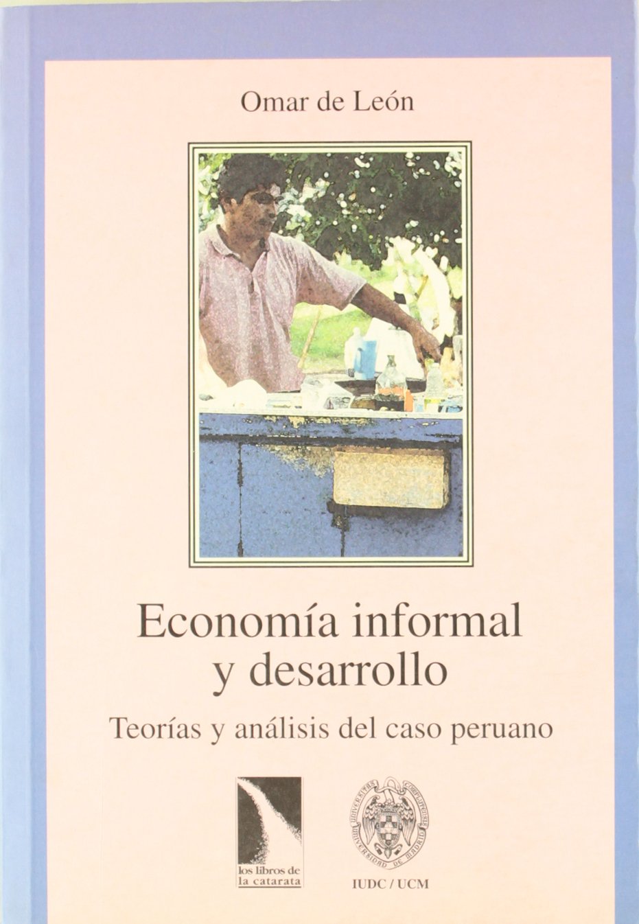 Economía informal y desarrollo : teorías y análisis del caso peruano (Colección Mayor, Band 48) Business, Finance & Career