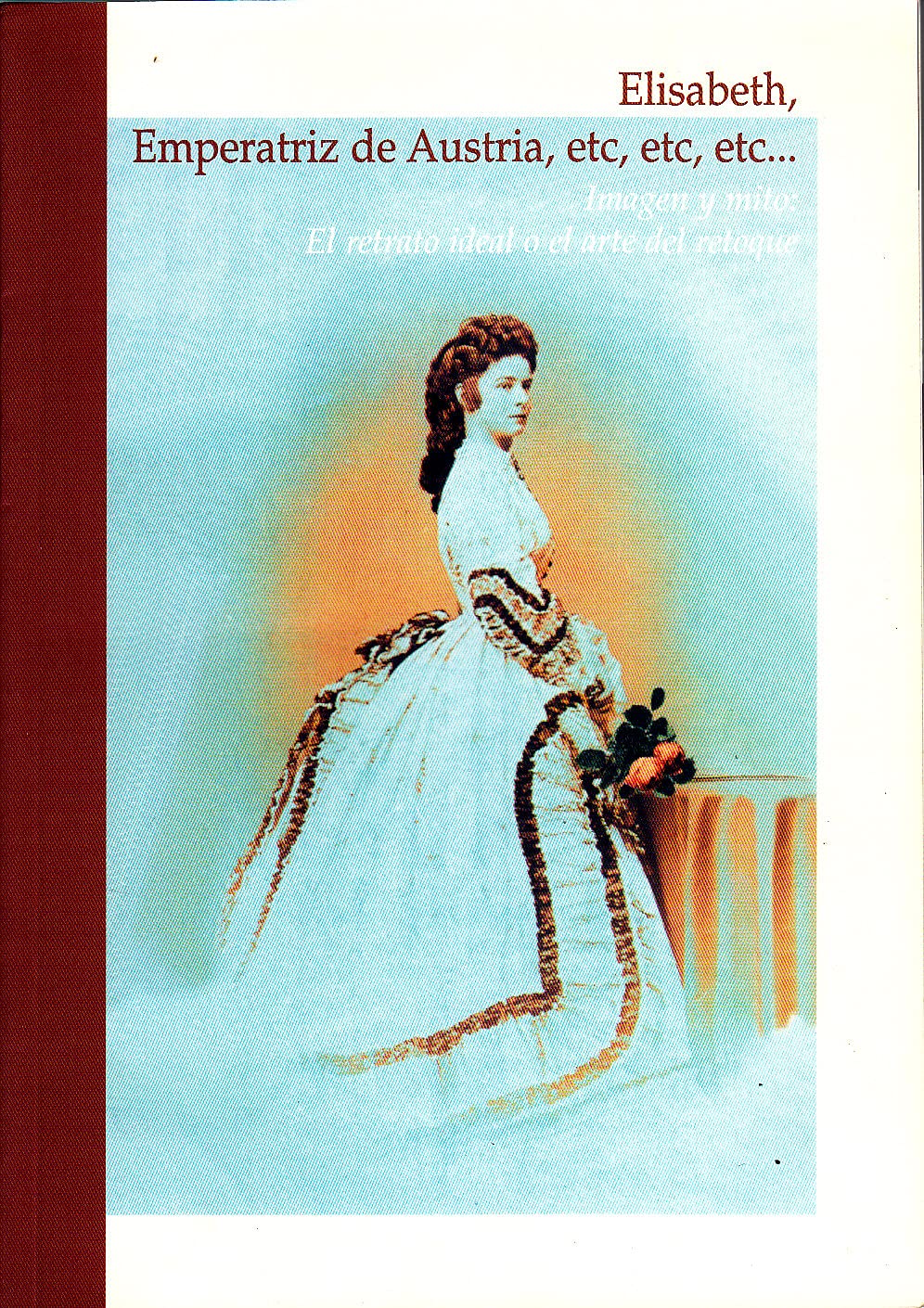 Elisabeth, emperatriz de Austria :imagen y mito : el retrato ideal o book