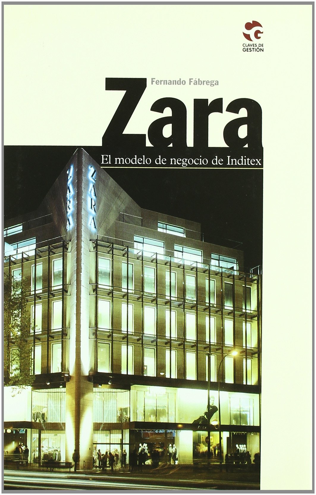 Zara : el modelo de negocio de INDITEX (Claves de Gestión, Band 1) Business, Finance & Career