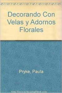 Decorando Con Velas y Adornos Florales Books